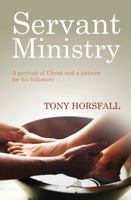 Servant Ministry: A portrait of Christ and a pattern for his followers 0857468863 Book Cover