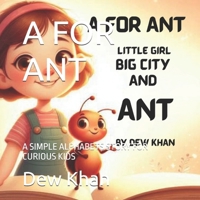 A FOR ANT: A SIMPLE ALPHABETS STORY FOR CURIOUS KIDS (A TO Z story with alphabets) B0GNG77YQT Book Cover