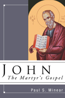 John: The Martyr's Gospel 0829807187 Book Cover