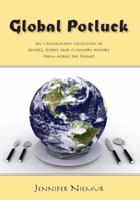 Global Potluck: An Uncommon Collection of Recipes, Stories and Culinary History from across The Planet 1425186106 Book Cover
