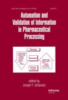 Automation and Validation of Information in Pharmaceutical Processing 0824701194 Book Cover