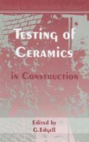 Testing of Ceramics in Construction: Vol 2 Testing in Construction Series 1870325435 Book Cover