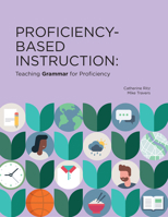 Proficiency-Based Instruction: Teaching GRAMMAR for Proficiency 1961332116 Book Cover