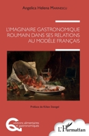 L'imaginaire gastronomique roumain dans ses relations au modèle français (Questions Alimentaires Et Gastronomiques) (French Edition) 2343133441 Book Cover