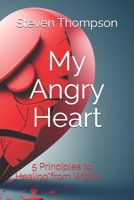 My Angry Heart: A Simple Guide to Healing from Within B0CLYHXVNV Book Cover