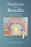 Medicine and Miracles: One Family's Remarkable Journey of Faith and Healing B0C8XRJ1PB Book Cover