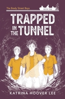 Trapped in the Tunnel: Brady Street Boys Adventure Series Book One 1735903531 Book Cover