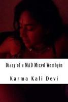 Diary of a Mad Mixed Wombyin: Rage, Heartache, Healing and Unconditional Love 1536838187 Book Cover