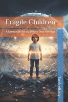 Fragile Children: A Generation Afraid Before They Are Hurt (??? ??????? ????? ???????) B0G1S16LR9 Book Cover