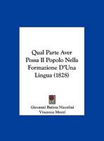 Qual Parte Aver Possa Il Popolo Nella Formazione D'Una Lingua (1828) 1160233594 Book Cover