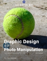 The Digital Way: Graphic Design and Photo Manipulation 1980829160 Book Cover
