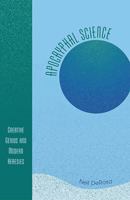 Apocryphal Science: Creative Genius and Modern Heresies 0761828990 Book Cover