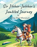 Sir Jibber-Jabber's Jumbled Journey 196097100X Book Cover
