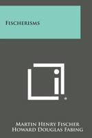 Fischerisms 1258634325 Book Cover