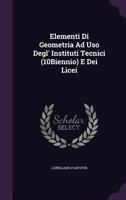 Elementi Di Geometria Ad USO Degl' Instituti Tecnici (10biennio) E Dei Licei 1142512673 Book Cover