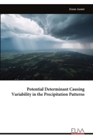 Potential Determinant Causing Variability in the Precipitation Patterns 9999318940 Book Cover