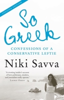 So Greek: Confessions of a Conservative Leftie 1921640839 Book Cover