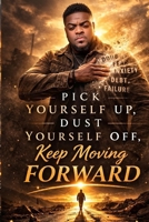 Pick Yourself Up, Dust Yourself Off, Keep Moving Forward B0GPR1DPP4 Book Cover