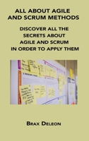 All about Agile and Scrum Methods: Discover All the Secrets about Agile and Scrum in Order to Apply Them 1806152444 Book Cover