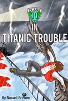 Class 11 in Titanic Trouble B085K5V46V Book Cover