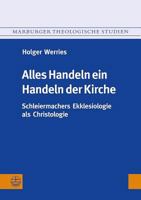 Alles Handeln ein Handeln der Kirche: Schleiermachers Ekklesiologie Als Christologie 3374030912 Book Cover