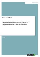 Migration in Christianity. Events of Migration in the New Testament 3668334463 Book Cover