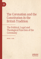 The Coronation and the Constitution in the British Tradition: The Political, Legal and Theological Function of the Ceremony 3031889592 Book Cover