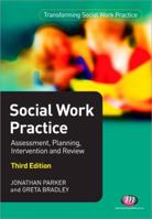 Social Work Practice: Assessment, Planning, Intervention and Review (Transforming Social Work Practice): Assessment, Planning, Intervention and Review (Transforming Social Work Practice) 1473989310 Book Cover