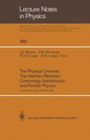 The Physical Universe: The Interface Between Cosmology, Astrophysics and Particle Physics, Proceedings of the XII Autumn School of Physics Held at Li (Lecture Notes in Physics) 3662138158 Book Cover
