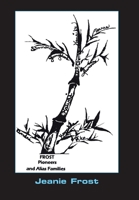 Frost Pioneers and Alias' Families 1420814362 Book Cover