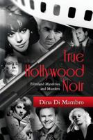 True Hollywood Noir-xled: Filmland Mysteries & Murders 0615572693 Book Cover