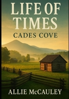 Life of Times Cades Cove B0FNY2QQ4R Book Cover