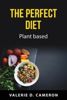 The perfect diet: Plant based 1837551057 Book Cover