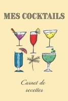 Mes Cocktails Carnet de Recettes: Livre de recettes et d�gustations � compl�ter Format 15,2 x 22,9 cm - 100 pages Cocktail Club & Mixologie 1676406395 Book Cover