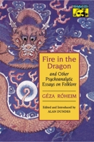 Fire in the Dragon and Other Psychoanalytic Essays on Folklore (Mythos: the Princeton/Bollingen Series in World Mythology) 0691028680 Book Cover