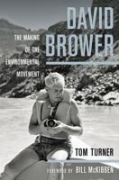 David Brower: The Making of the Environmental Movement 0520278364 Book Cover