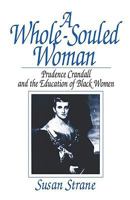 A Whole-Souled Woman: Prudence Crandall and the Education of Black Women 0393028267 Book Cover