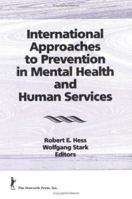 International Approaches to Prevention in Mental Health and Human Services (Prevention in Human Services Series) (Prevention in Human Services Series) 1560247177 Book Cover