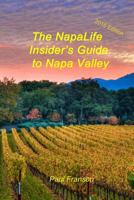 The Napalife Insider's Guide to Napa Valley: A Travel Guide for the Connected Age 147925844X Book Cover