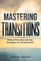 Mastering Transitions: Biblical Principles and Key Strategies for Advancement B0DSGP9HDV Book Cover