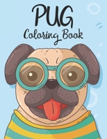 Pug Coloring Book: Coloring And Activity Pages For Pug Lovers, An Illustration To Color Collection With Mazes To Solve For Kids B08FRKBZ4C Book Cover