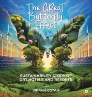 The Great Butterfly Effect: Sustainability Story of GRT Hotels and Resorts B0FCMST53L Book Cover