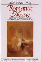 Romantic Music: A History of Musical Style in Nineteenth-Century Europe (Norton Introduction to Music History) 0393951960 Book Cover