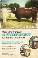 The Master Showmen of King Ranch: The Story of Beto and Librado Maldonado (Ellen & Edward Randall Series) 0292719434 Book Cover
