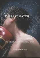 THE LAST MATCH: DISCOVERING A BOXING CHAMPION B09L56C15W Book Cover