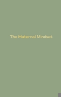 The Maternal Mindset 1035855895 Book Cover