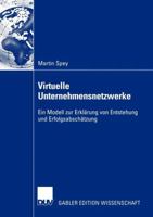Virtuelle Unternehmensnetzwerke: Ein Modell Zur Erklarung Von Entstehung Und Erfolgsabschatzung 3835001132 Book Cover