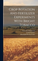 Crop Rotation And Fertilizer Experiments With Bright Tobacco 1021780758 Book Cover