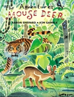 The Adventures of Mouse Deer: Tales of Indonesia and Malaysia (or Indonesian and Malaysian Folktales) 1620355256 Book Cover