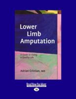 Lower Limb Amputation: A Guide to Living a Quality Life 1932603247 Book Cover
